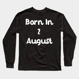 Born In 2 August Long Sleeve T-Shirt